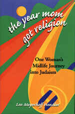 Year Mom Got Religion: One Woman's Midlife Journey into Judaism