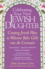 Celebrating Your New Jewish Daughter: Creating Jewish Ways to Welcome Baby Girls into the Covenant