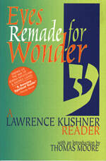 Eyes Remade for Wonder: A Lawrence Kushner Reader