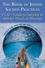 Book of Jewish Sacred Practices: CLAL's Guide to Everyday & Holiday Rituals & Blessings