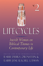 Lifecycles, Vol. 2: Jewish Women on Biblical Themes in Contemporary Life