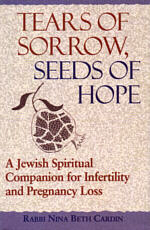 Tears of Sorrow, Seeds of Hope, 1st Ed.: A Jewish Spiritual Companion for Infertility and Pregnancy Loss