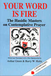 Your Word Is Fire: The Hasidic Masters on Contemplative Prayer