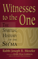 Witnesses to the One: The Spiritual History of the <I>Sh�ma</i>