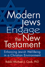 Modern Jews Engage the New Testament: Enhancing Jewish Well-being in a Christian Environment Michael J., Ph.D. Cook