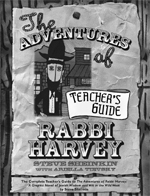 The Adventures of Rabbi Harvey Teacher's Guide: The Complete Teacher's Guide to <I>The Adventures of Rabbi Harvey: A Graphic Novel of Jewish Wisdom and Wit in the Wild West</i>