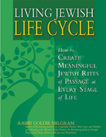 Living Jewish Life Cycle: How to Create Meaningful Jewish Rites of Passage at Every Stage of Life