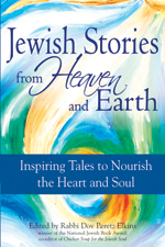 Jewish Stories from Heaven and Earth: Inspiring Tales to Nourish the Heart and Soul