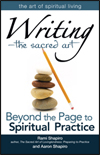 Writing&#151;The Sacred Art: Beyond the Page to Spiritual Practice
