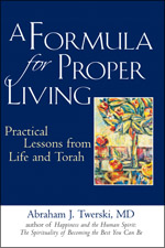 Formula for Proper Living: Practical Lessons from Life and Torah