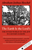 Earth Is The Lord's: The Inner World of the Jew in Eastern Europe