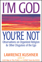 I'm God; You're Not: Observations on Organized Religion & Other Disguises of the Ego