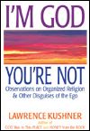 I'm God; You're Not: Observations on Organized Religion & Other Disguises of the Ego