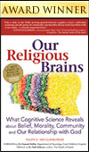Our Religious Brains: What Cognitive Science Reveals about Belief Morality Community and Our Relat
