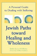 Jewish Paths toward Healing and Wholeness: A Personal Guide to Dealing With Suffering