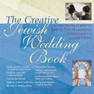 Creative Jewish Wedding Book: A Hands-On Guide to New & Old Traditions