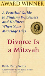 Divorce Is a Mitzvah: A Practical Guide to Finding Wholeness and Holiness When Your Marriage Dies